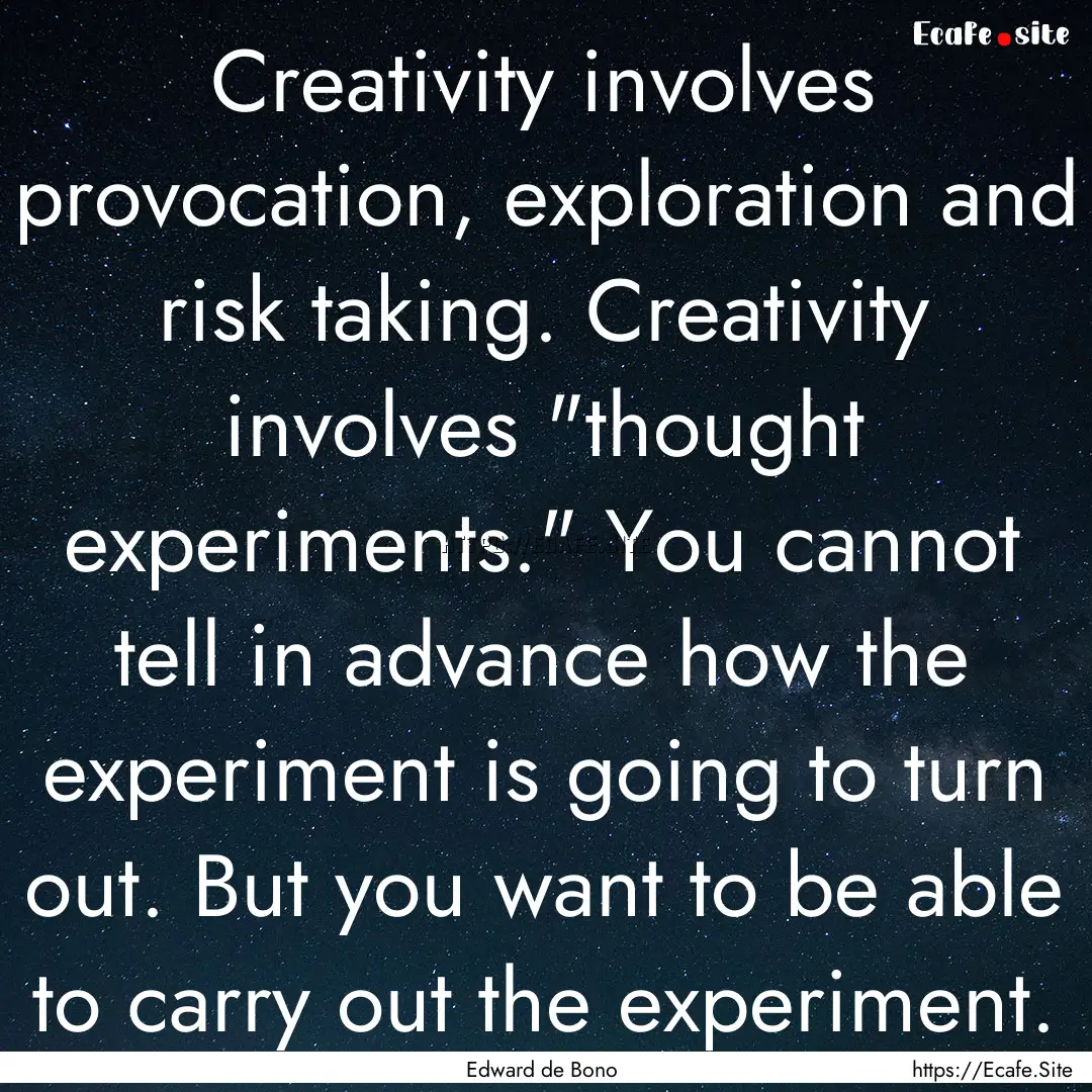 Creativity involves provocation, exploration.... : Quote by Edward de Bono