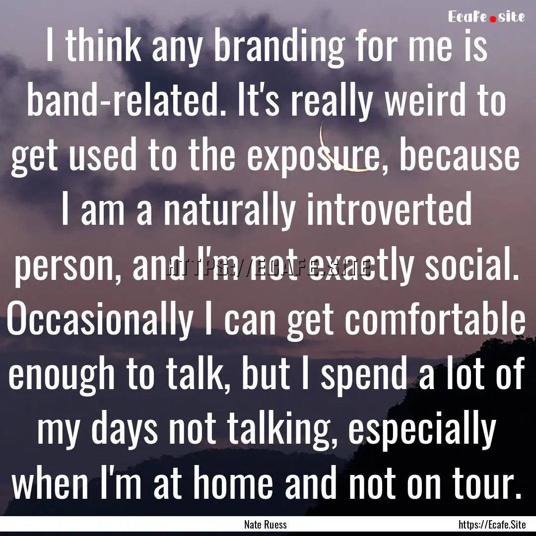 I think any branding for me is band-related..... : Quote by Nate Ruess