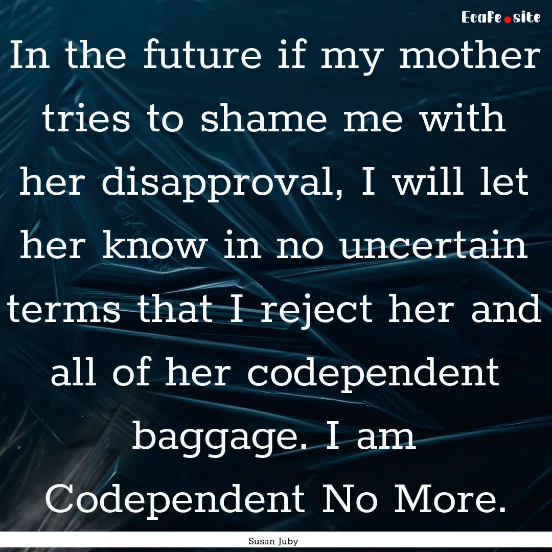 In the future if my mother tries to shame.... : Quote by Susan Juby