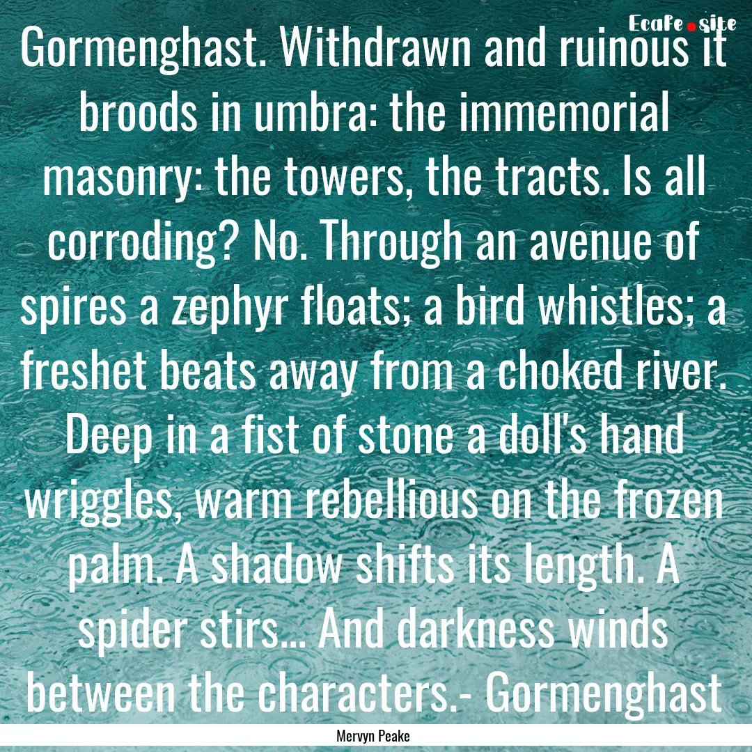 Gormenghast. Withdrawn and ruinous it broods.... : Quote by Mervyn Peake