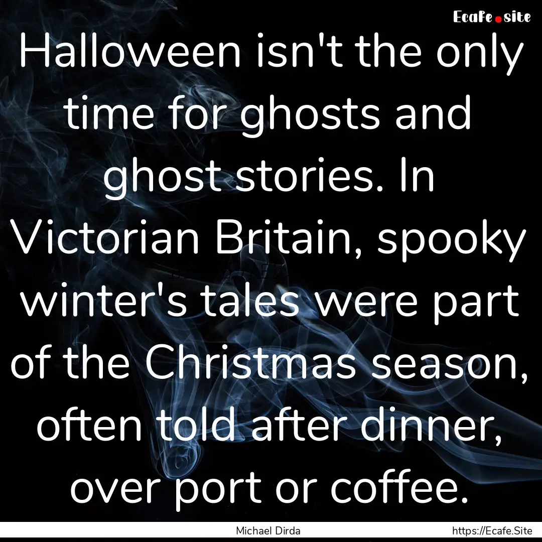 Halloween isn't the only time for ghosts.... : Quote by Michael Dirda