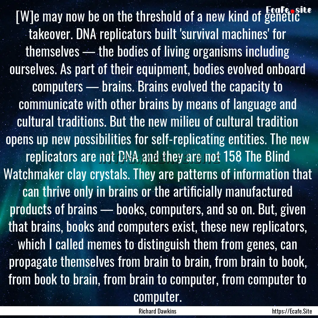 [W]e may now be on the threshold of a new.... : Quote by Richard Dawkins