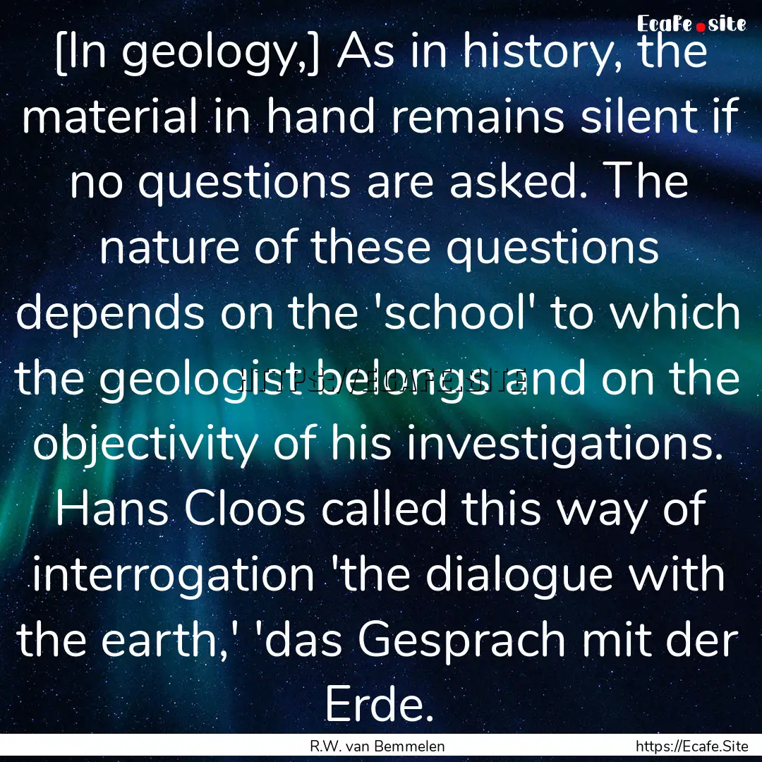 [In geology,] As in history, the material.... : Quote by R.W. van Bemmelen