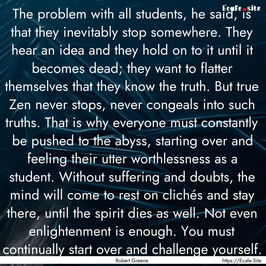 The problem with all students, he said, is.... : Quote by Robert Greene