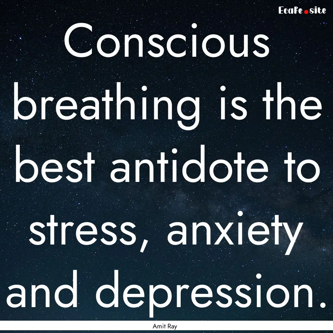 Conscious breathing is the best antidote.... : Quote by Amit Ray