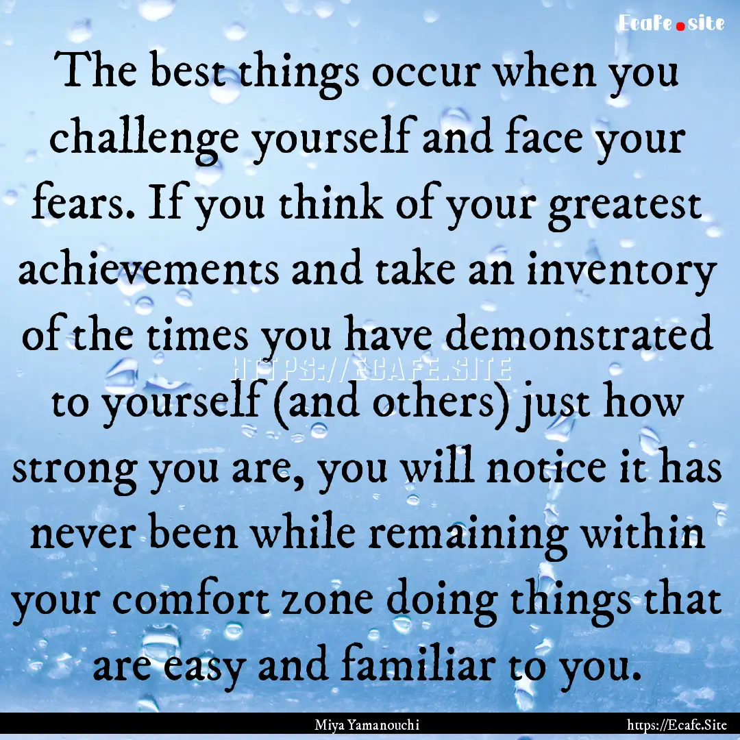 The best things occur when you challenge.... : Quote by Miya Yamanouchi