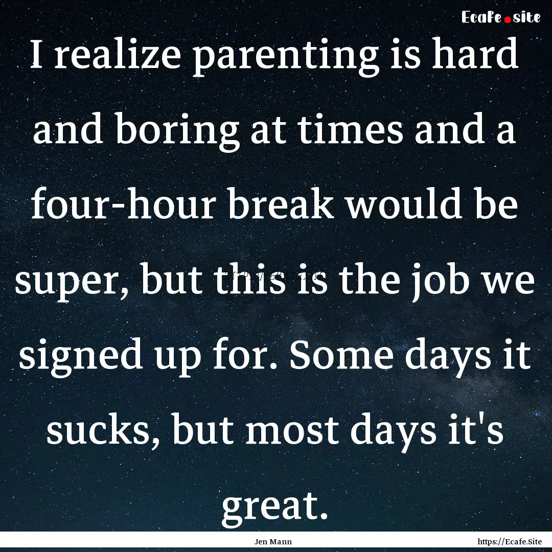 I realize parenting is hard and boring at.... : Quote by Jen Mann