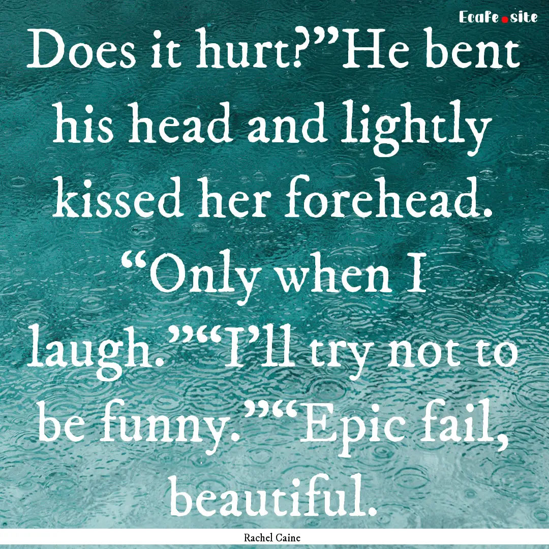 Does it hurt?”He bent his head and lightly.... : Quote by Rachel Caine