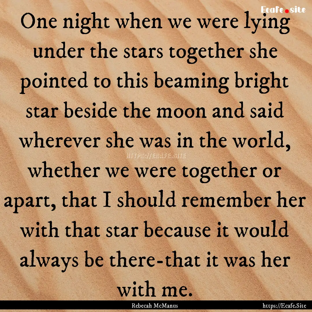 One night when we were lying under the stars.... : Quote by Rebecah McManus