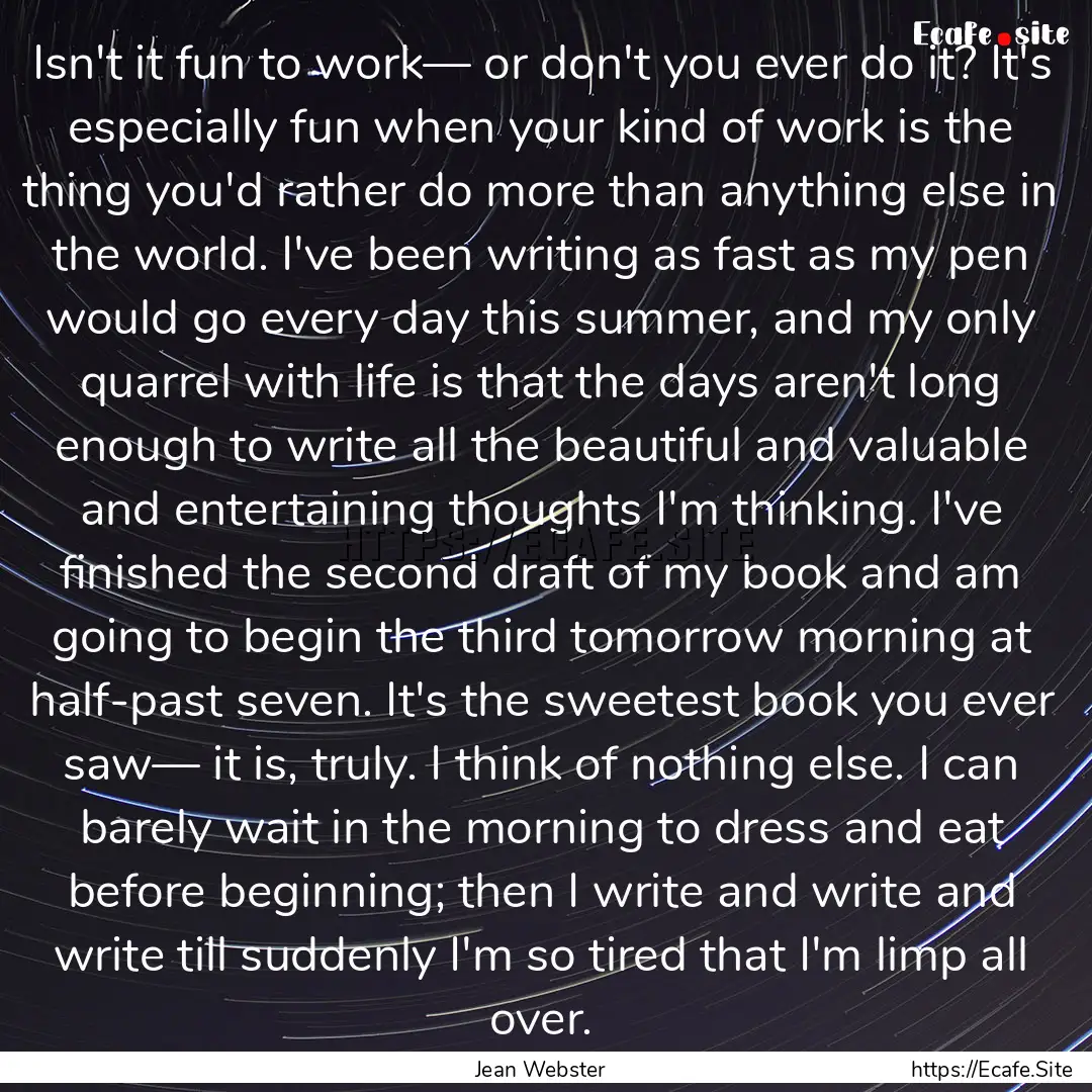 Isn't it fun to work— or don't you ever.... : Quote by Jean Webster