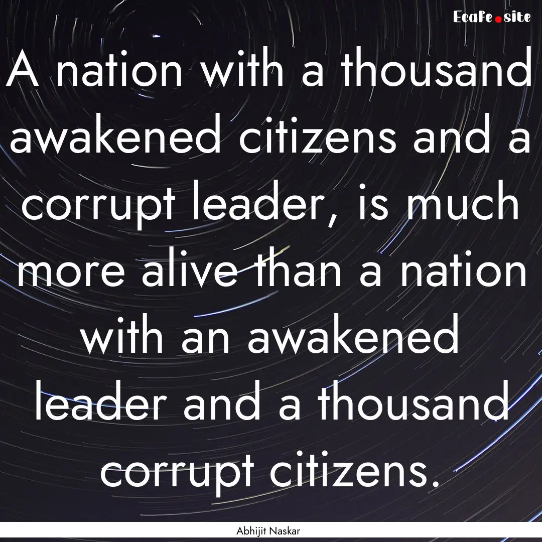 A nation with a thousand awakened citizens.... : Quote by Abhijit Naskar