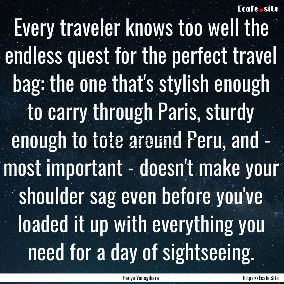 Every traveler knows too well the endless.... : Quote by Hanya Yanagihara