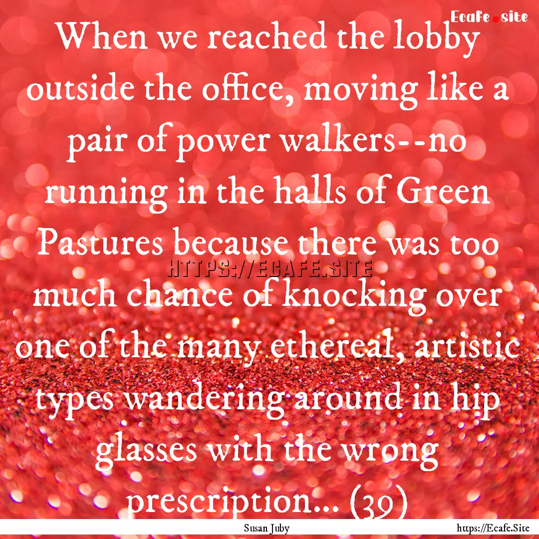 When we reached the lobby outside the office,.... : Quote by Susan Juby