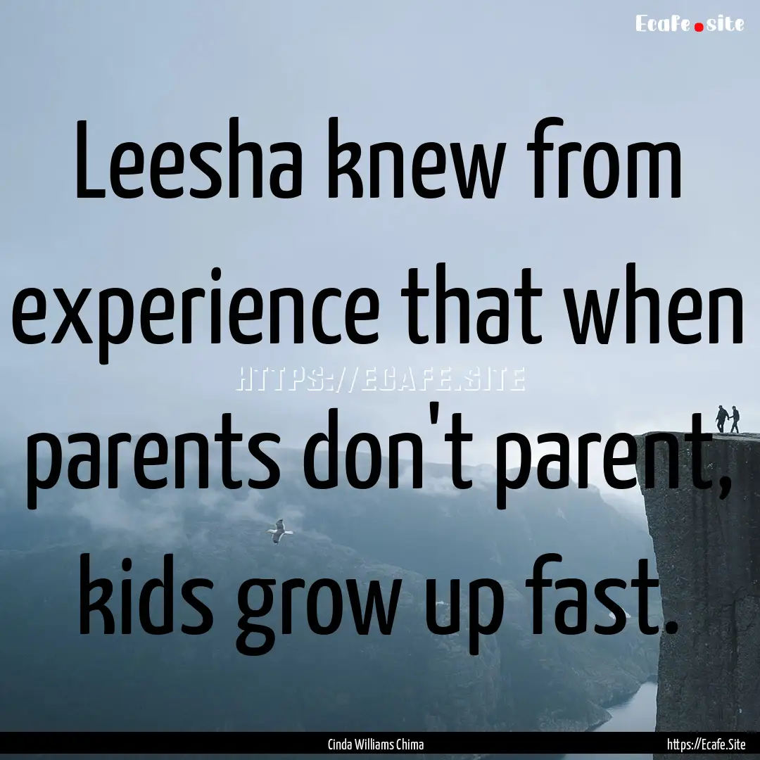 Leesha knew from experience that when parents.... : Quote by Cinda Williams Chima