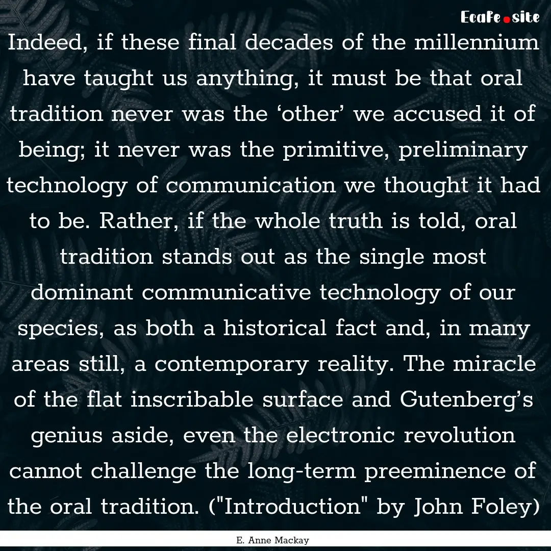 Indeed, if these final decades of the millennium.... : Quote by E. Anne Mackay