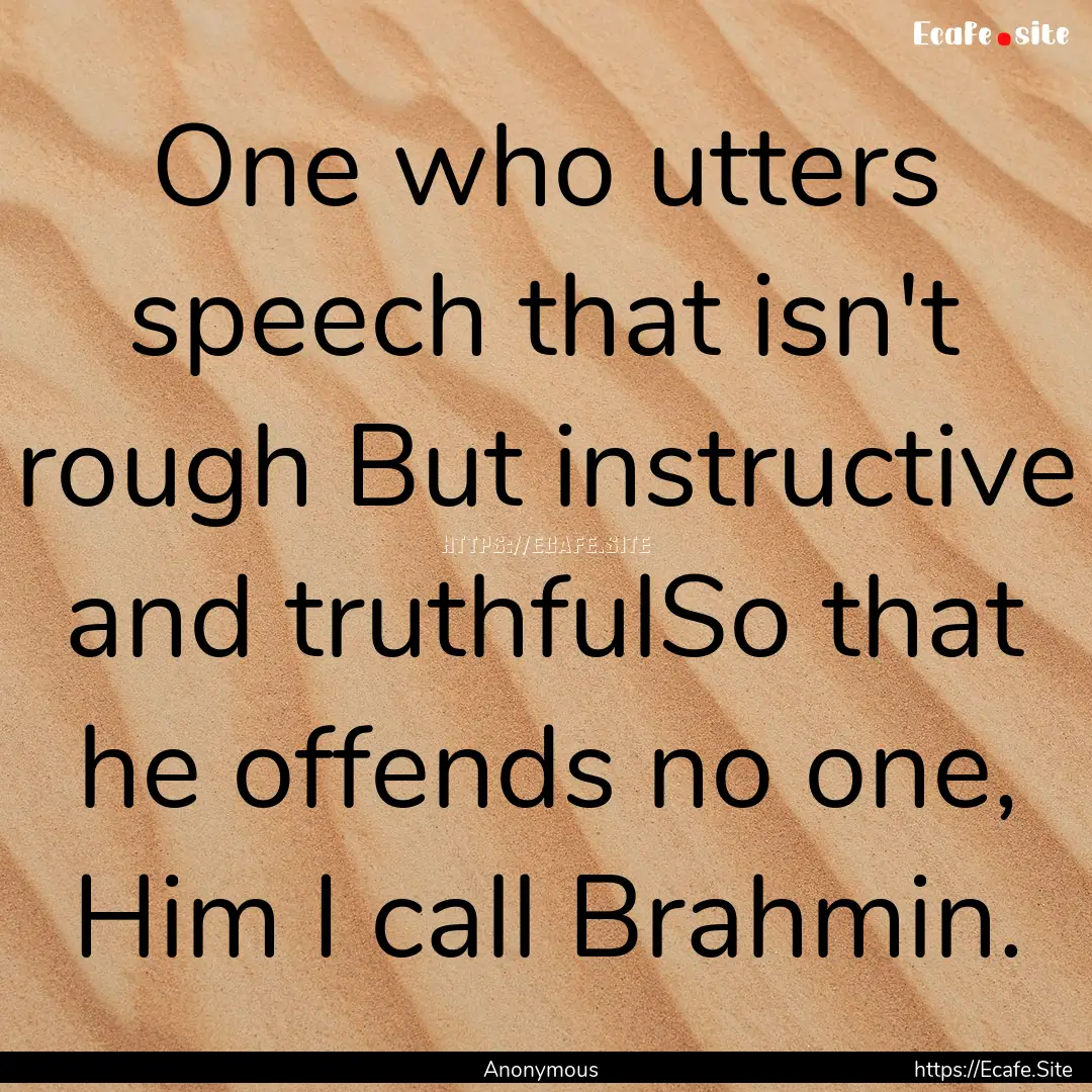 One who utters speech that isn't rough But.... : Quote by Anonymous