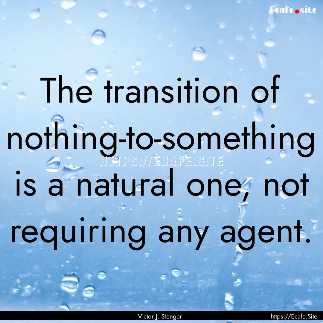 The transition of nothing-to-something is.... : Quote by Victor J. Stenger