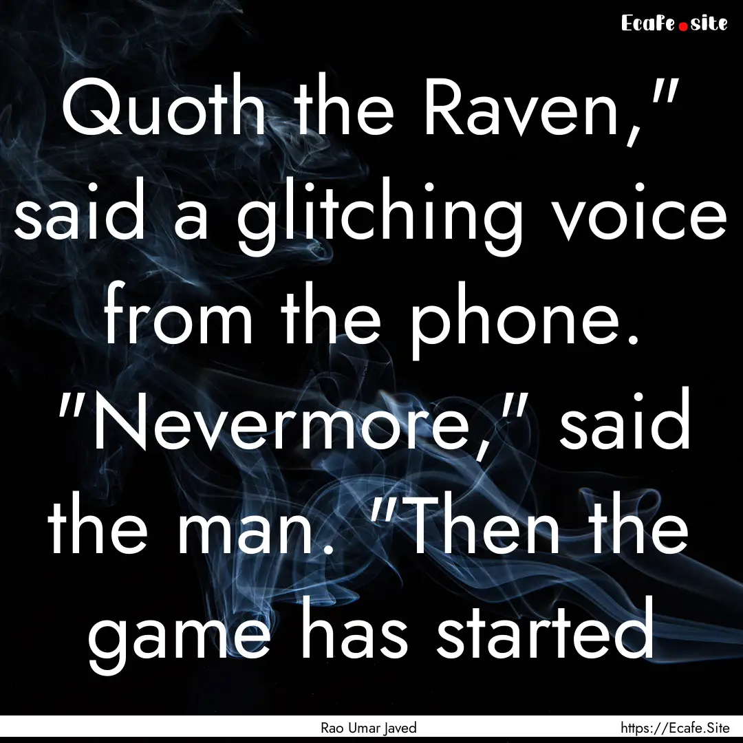 Quoth the Raven,