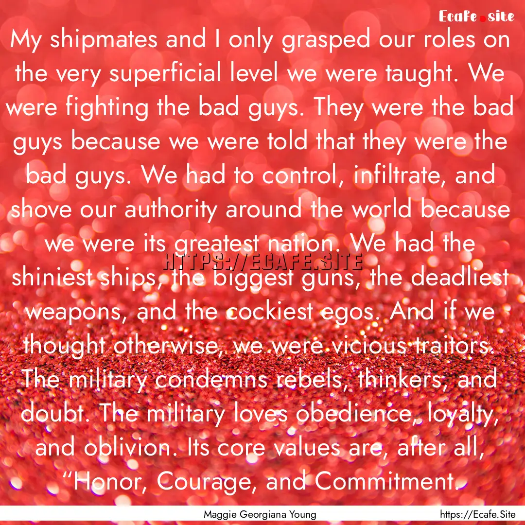 My shipmates and I only grasped our roles.... : Quote by Maggie Georgiana Young