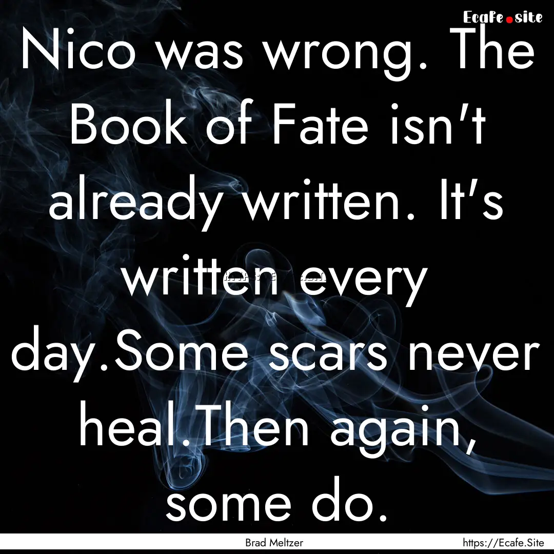 Nico was wrong. The Book of Fate isn't already.... : Quote by Brad Meltzer