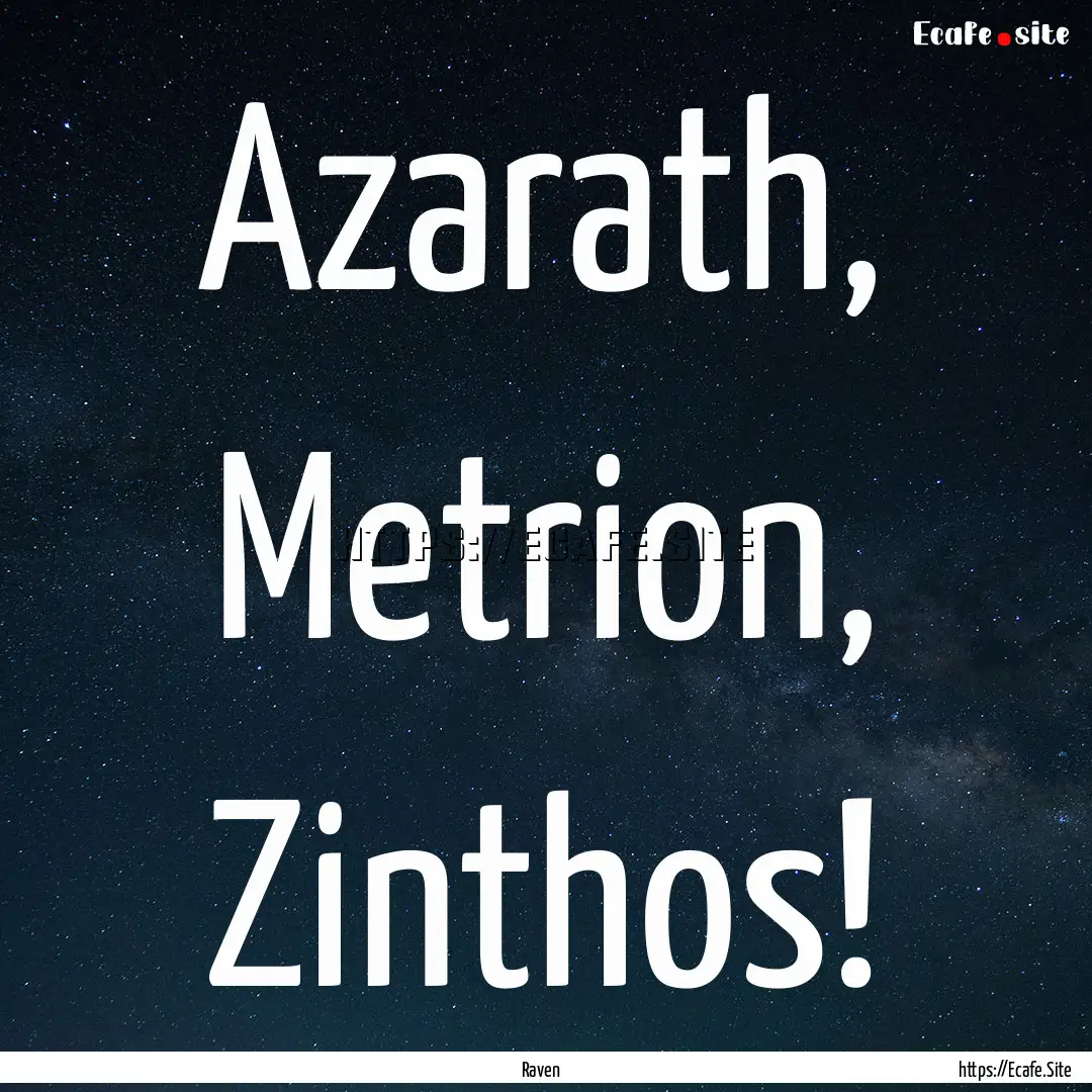 Azarath, Metrion, Zinthos! : Quote by Raven