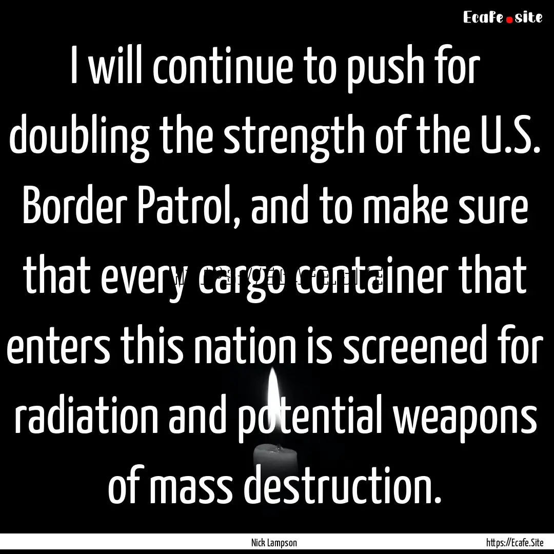 I will continue to push for doubling the.... : Quote by Nick Lampson