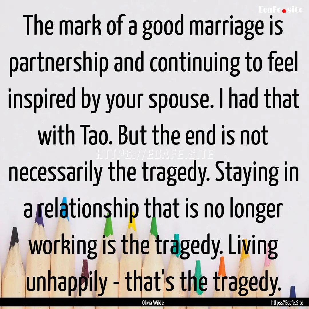 The mark of a good marriage is partnership.... : Quote by Olivia Wilde