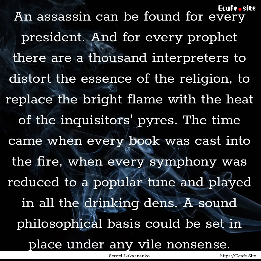 An assassin can be found for every president..... : Quote by Sergei Lukyanenko