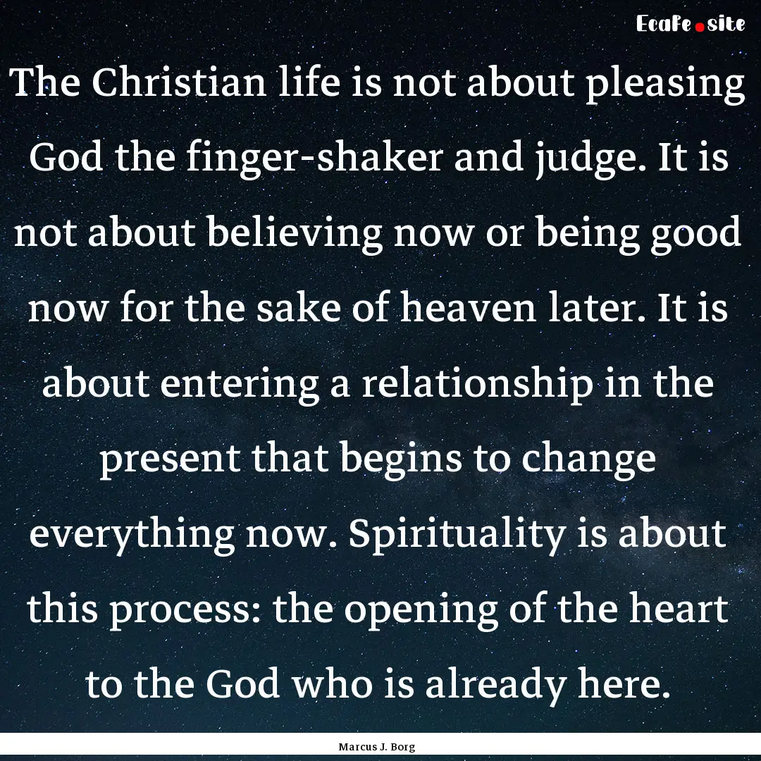 The Christian life is not about pleasing.... : Quote by Marcus J. Borg