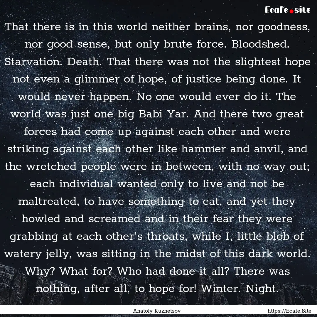 That there is in this world neither brains,.... : Quote by Anatoly Kuznetsov