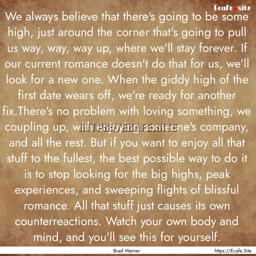 We always believe that there's going to be.... : Quote by Brad Warner