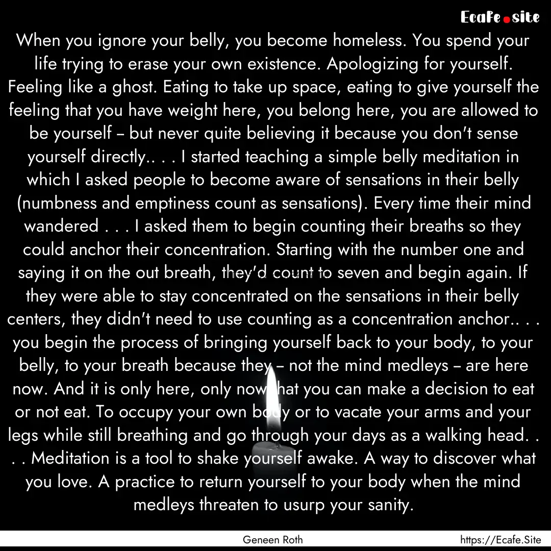 When you ignore your belly, you become homeless..... : Quote by Geneen Roth