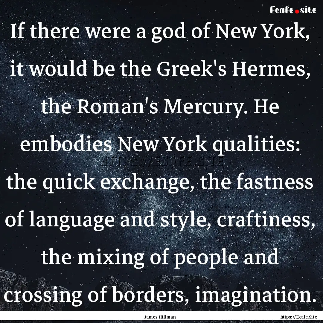 If there were a god of New York, it would.... : Quote by James Hillman