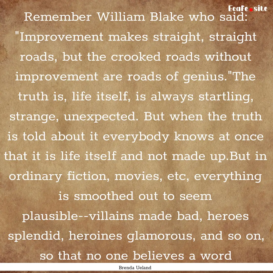 Remember William Blake who said: 