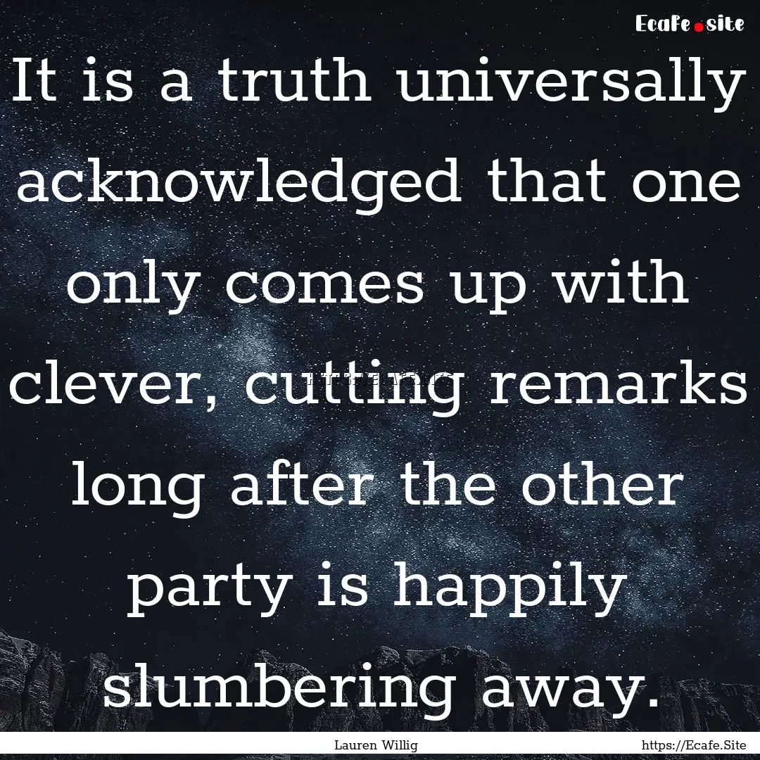 It is a truth universally acknowledged that.... : Quote by Lauren Willig