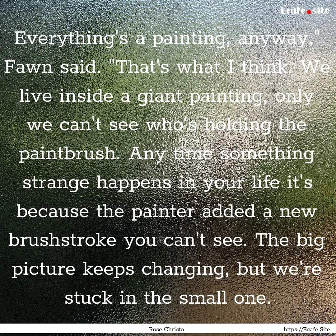 Everything's a painting, anyway,