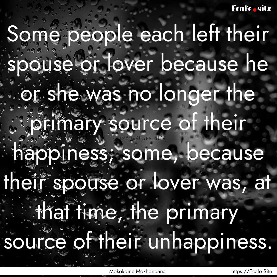 Some people each left their spouse or lover.... : Quote by Mokokoma Mokhonoana