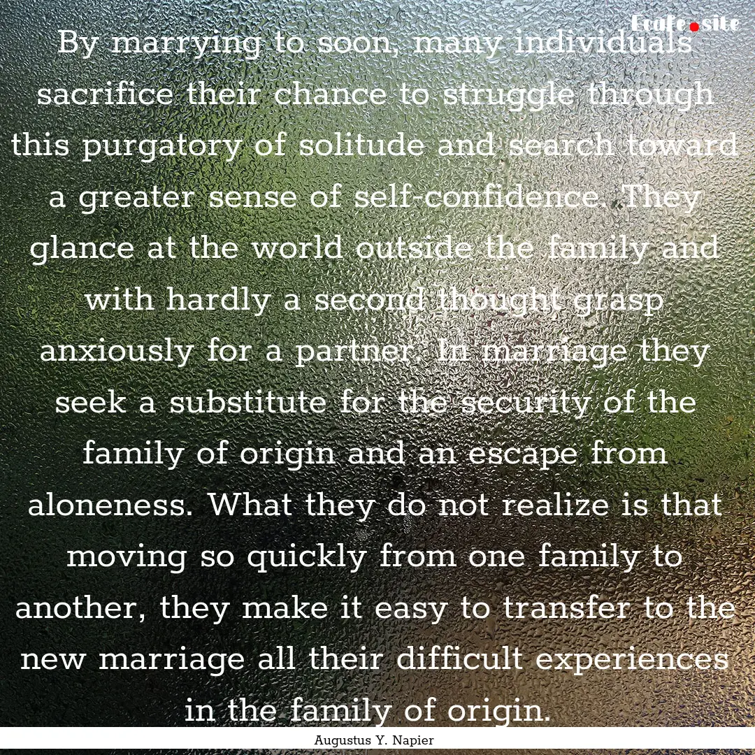 By marrying to soon, many individuals sacrifice.... : Quote by Augustus Y. Napier