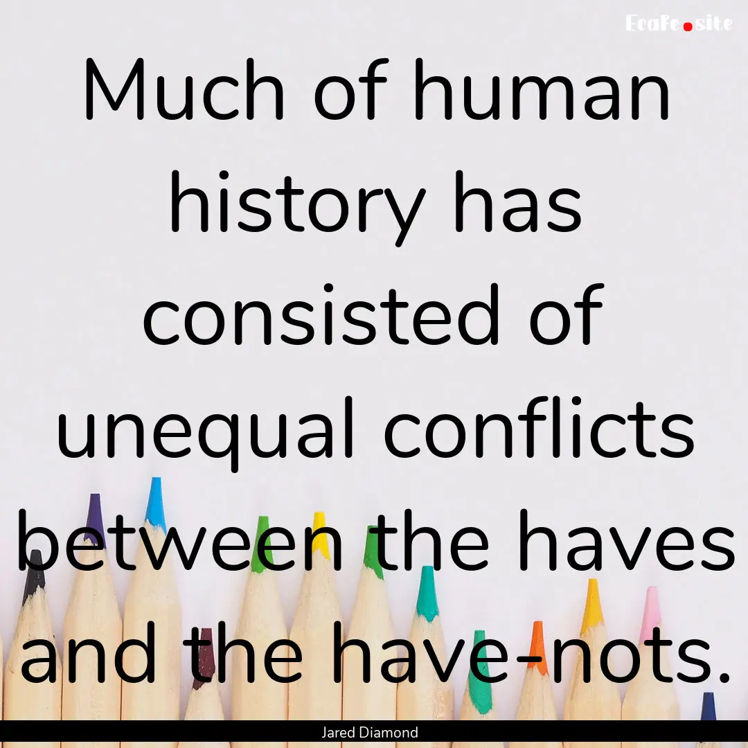 Much of human history has consisted of unequal.... : Quote by Jared Diamond