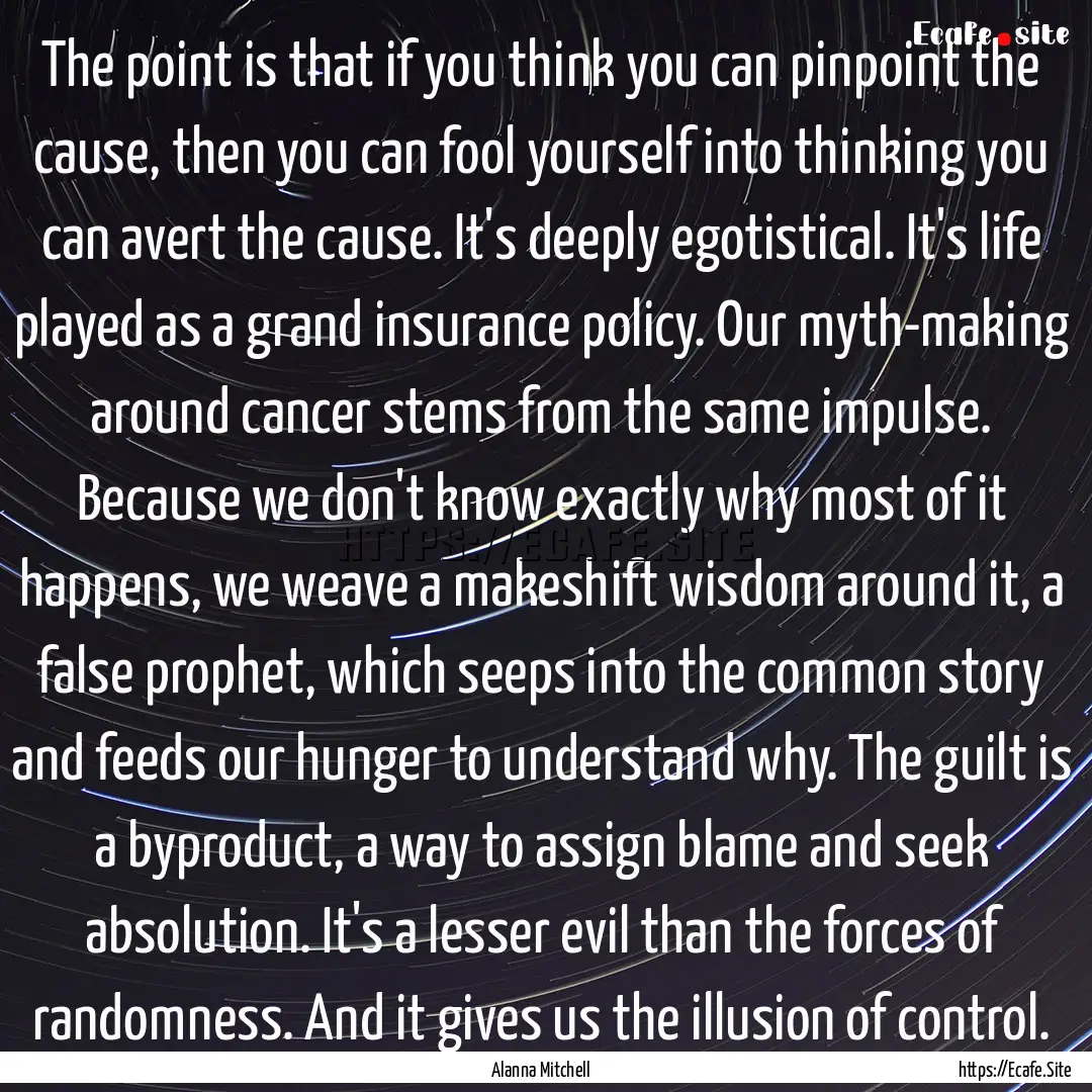 The point is that if you think you can pinpoint.... : Quote by Alanna Mitchell