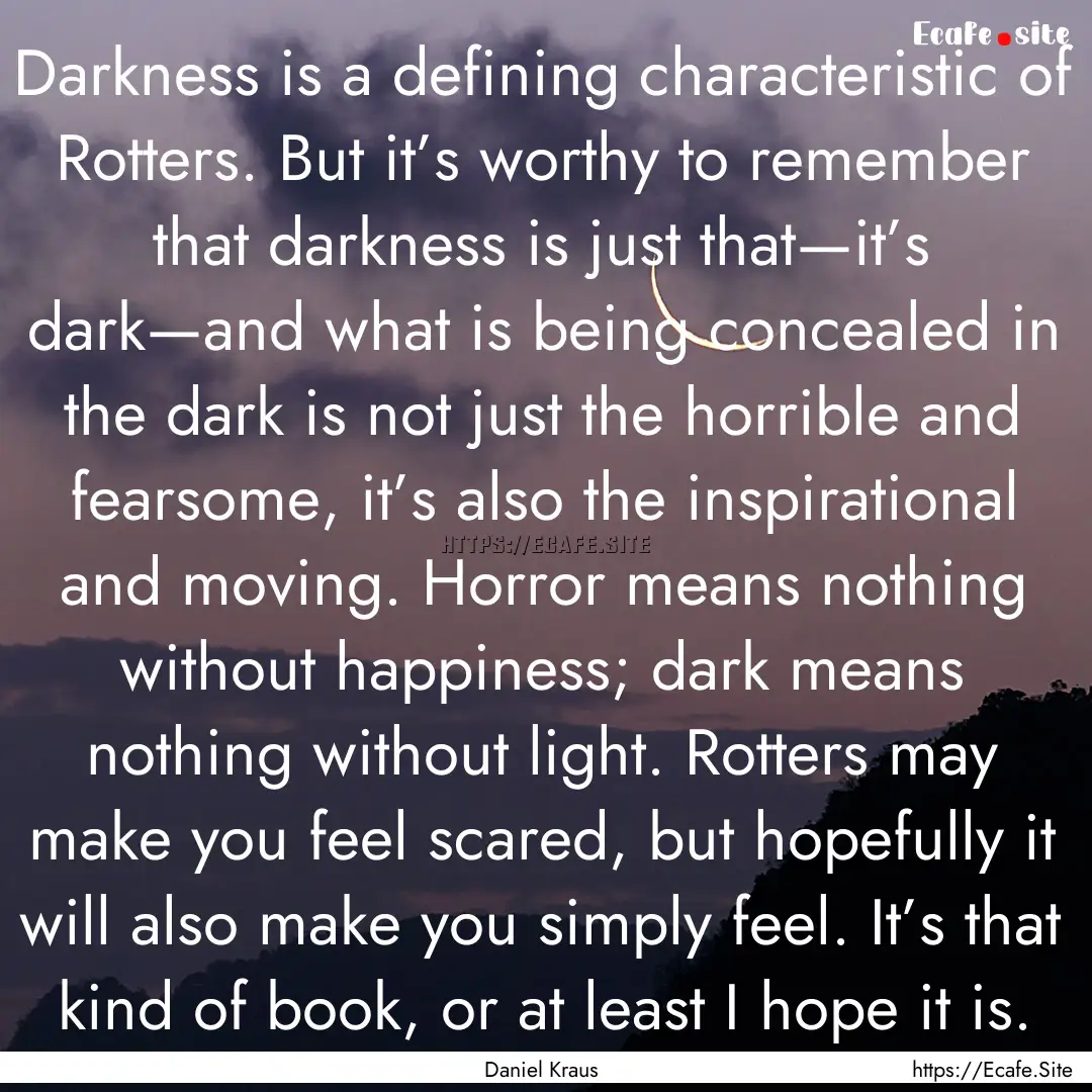 Darkness is a defining characteristic of.... : Quote by Daniel Kraus