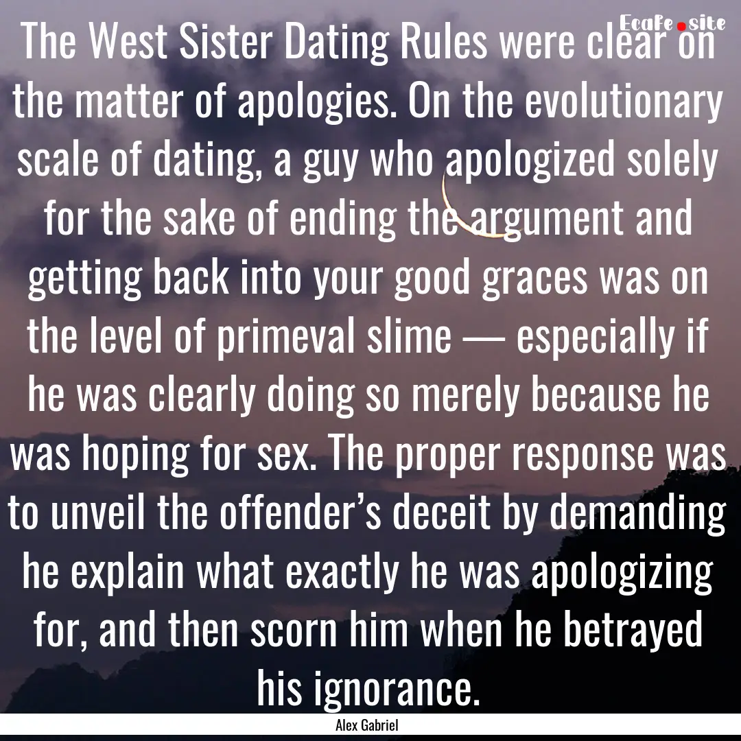 The West Sister Dating Rules were clear on.... : Quote by Alex Gabriel