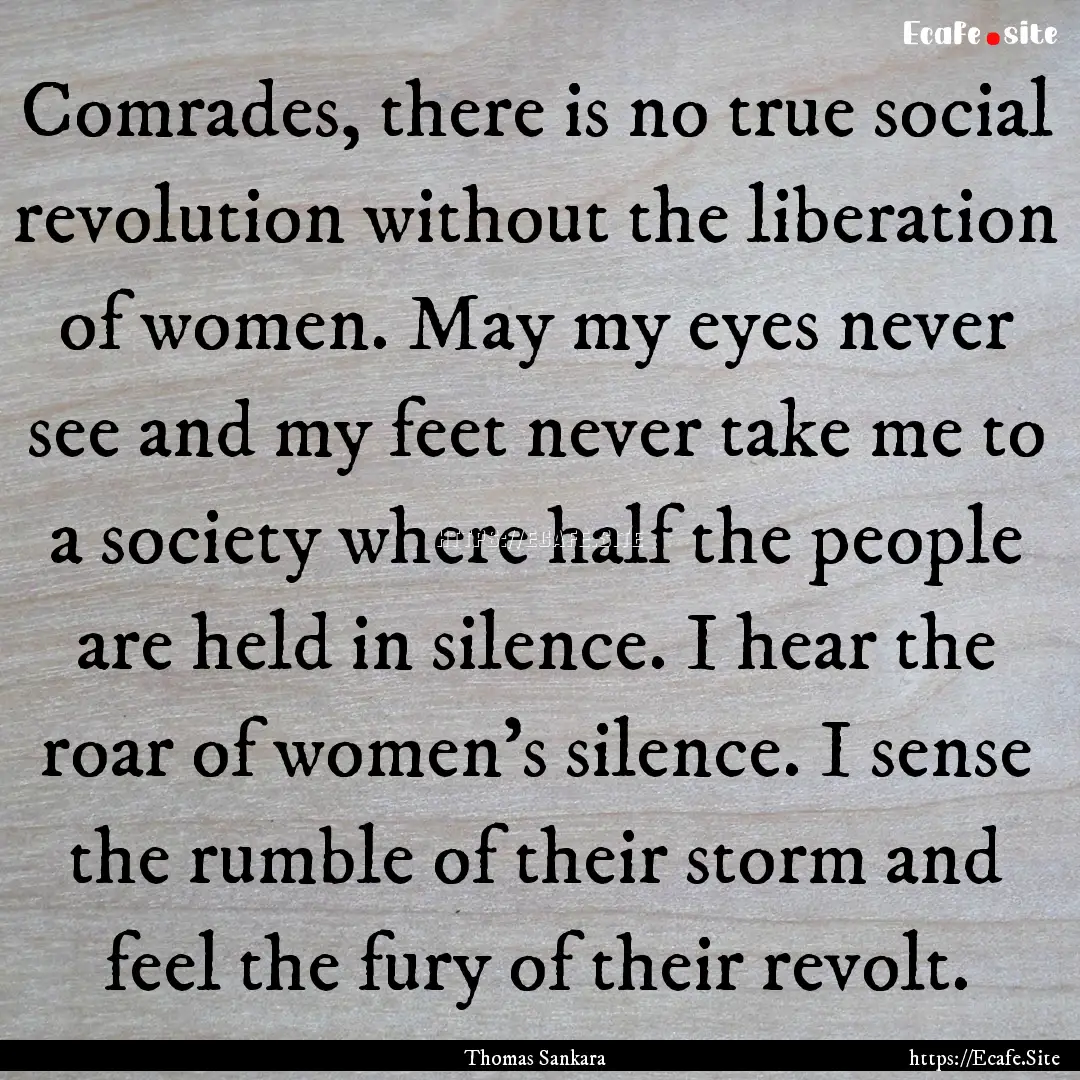 Comrades, there is no true social revolution.... : Quote by Thomas Sankara