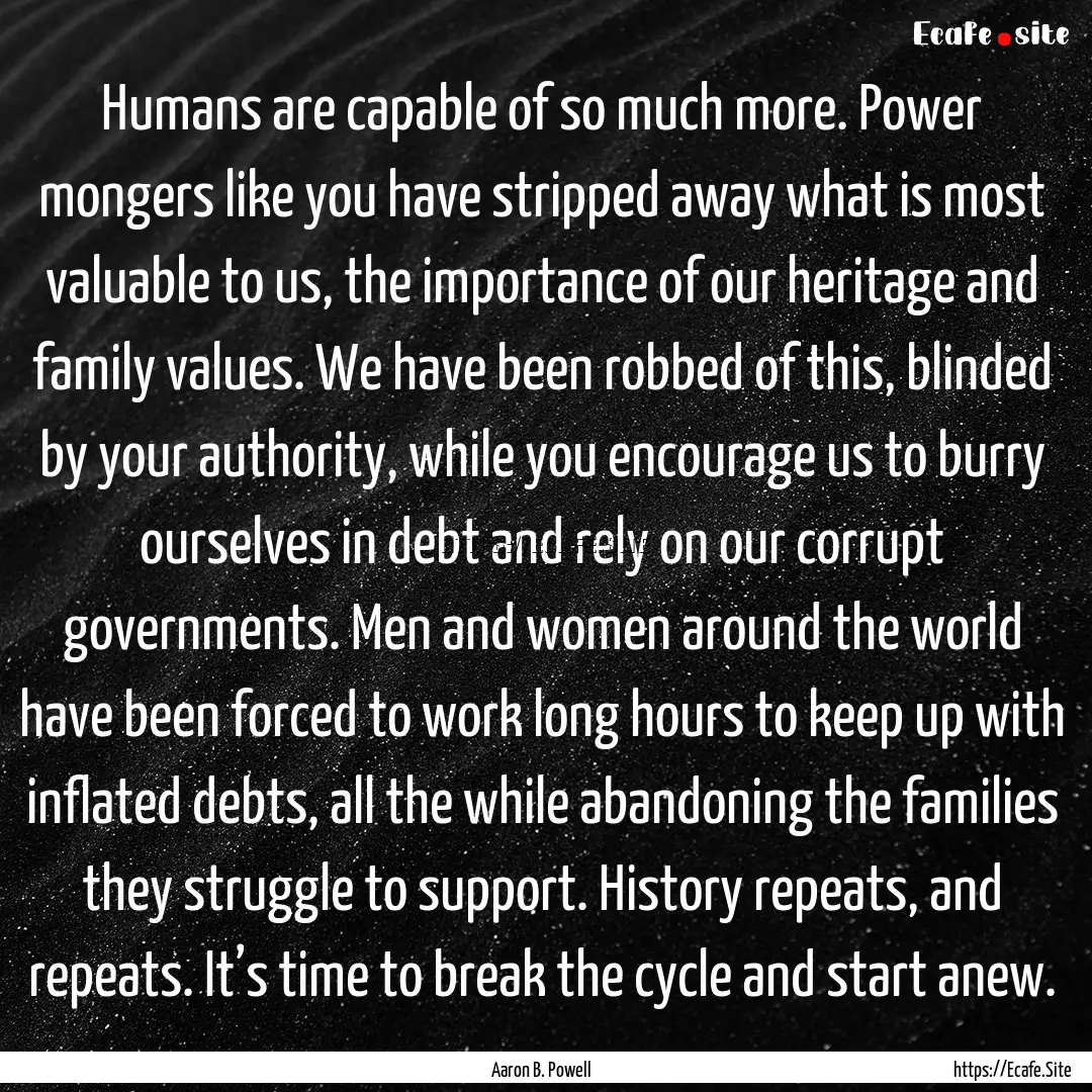 Humans are capable of so much more. Power.... : Quote by Aaron B. Powell