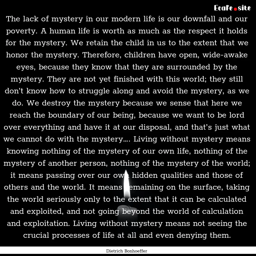 The lack of mystery in our modern life is.... : Quote by Dietrich Bonhoeffer