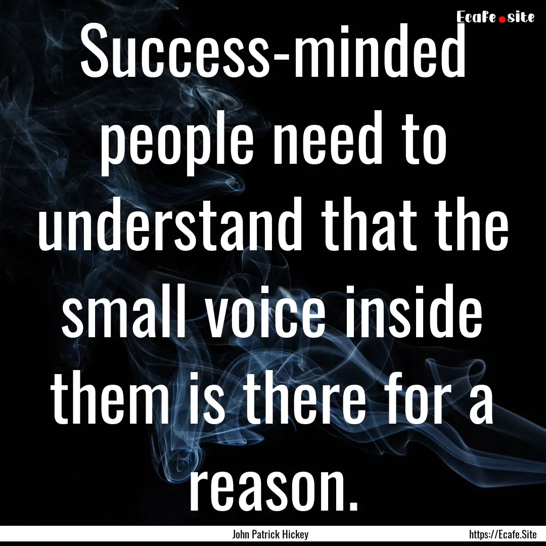 Success-minded people need to understand.... : Quote by John Patrick Hickey