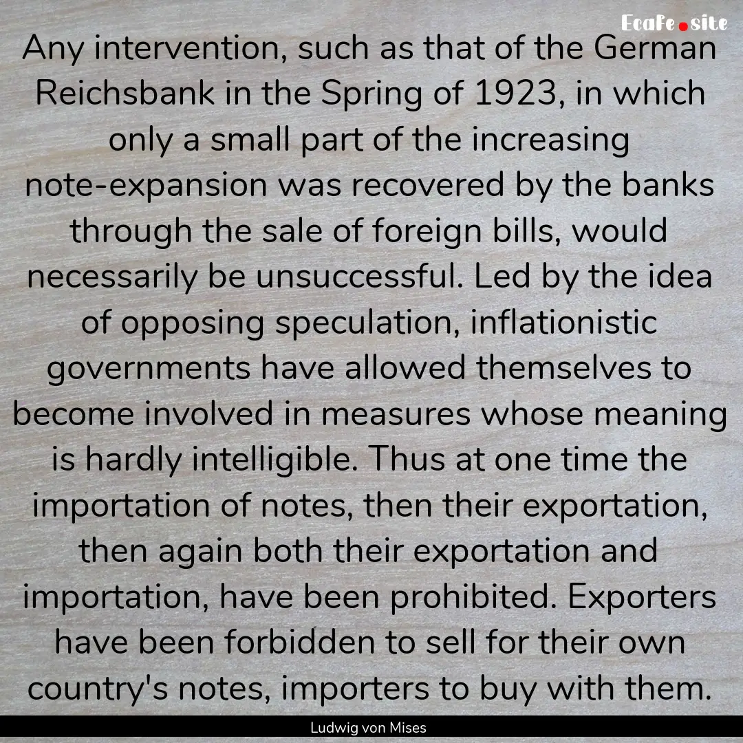 Any intervention, such as that of the German.... : Quote by Ludwig von Mises