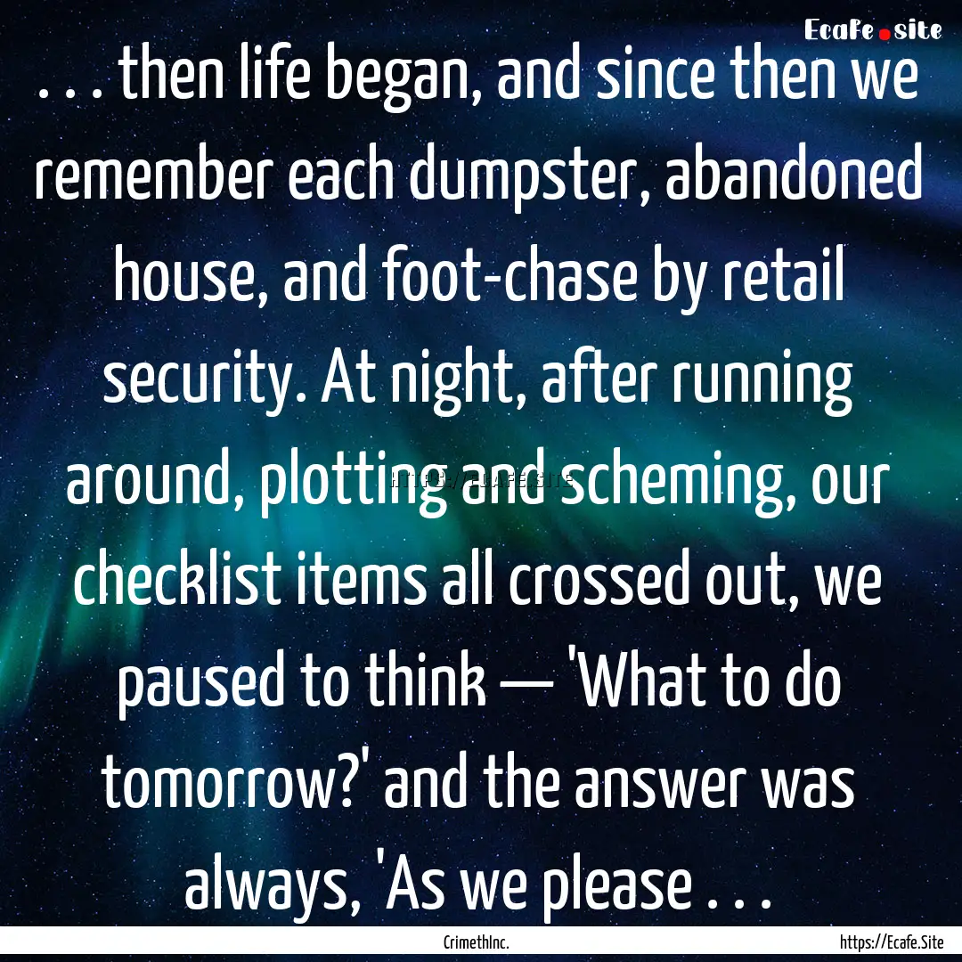 . . . then life began, and since then we.... : Quote by CrimethInc.