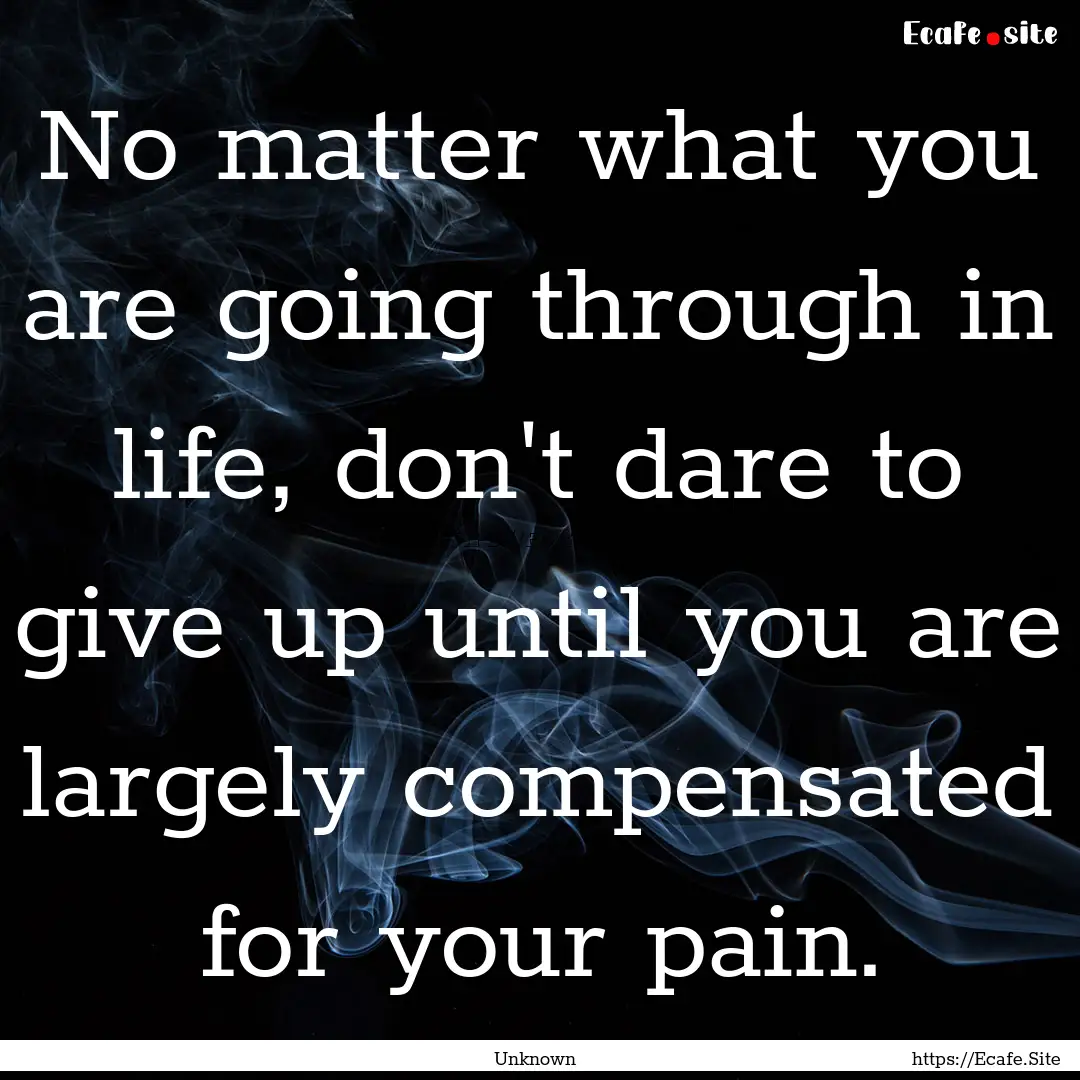 No matter what you are going through in life,.... : Quote by Unknown