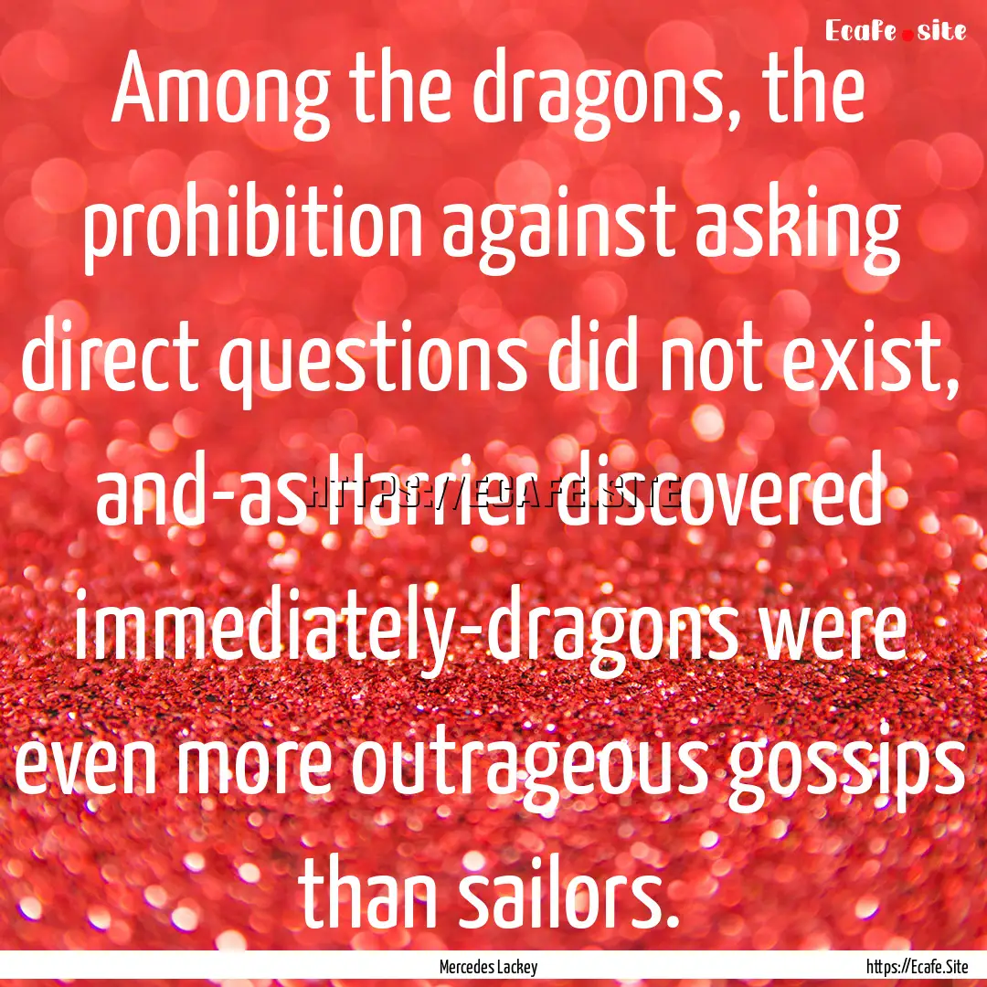 Among the dragons, the prohibition against.... : Quote by Mercedes Lackey